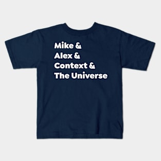 Mike & Alex & Context & The Universe Kids T-Shirt